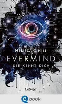 Evermind. Sie kennt dich - Melissa C. Hill - E-Book