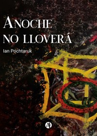 Anoche no lloverá - Ian Pochtaruk - E-Book