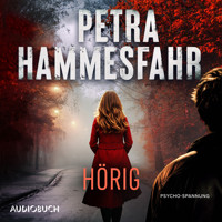 Hörig - Petra Hammesfahr - Hörbuch