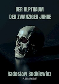 Der alptraum der zwanziger jahre - Radosław Budkiewicz - E-Book