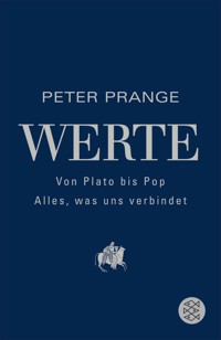 Werte: Von Plato bis Pop - Alles, was uns verbindet - Peter Prange - E-Book