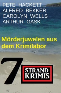 Mörderjuwelen aus dem Krimilabor: 7 Strandkrimis - Alfred Bekker - E-Book