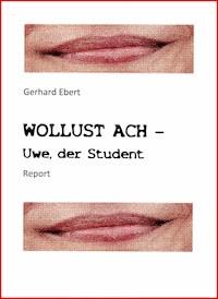 WOLLUST ACH - Uwe, der Student - Gerhard Ebert - E-Book
