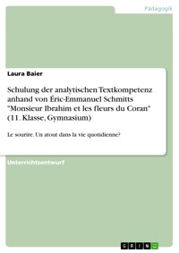 Schulung der analytischen Textkompetenz anhand von Éric-Emmanuel Schmitts "Monsieur Ibrahim et les fleurs du Coran" (11. Klasse, Gymnasium) - Laura Baier - E-Book
