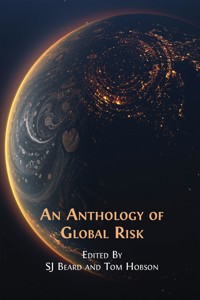 An Anthology of Global Risk - SJ Beard - E-Book