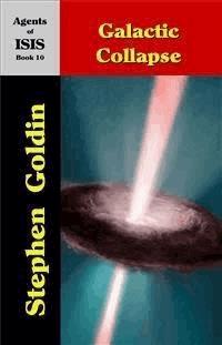 Galactic Collapse--Agents of ISIS, Book 10 - Stephen Goldin - E-Book