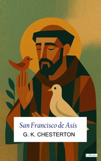 San Francisco de Asís - G. K. Chesterton - E-Book