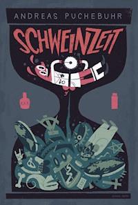 Schweinzeit - Andreas Puchebuhr - E-Book