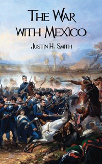 The War with Mexico (Classicus Edition) - Justin H. Smith - E-Book