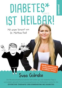 Diabetes ist heilbar! - Svea Golinske - E-Book