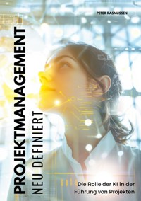 Projektmanagement neu definiert - Peter Rasmussen - E-Book