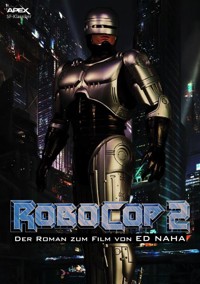 ROBOCOP 2 - Der Roman zum Film - Ed Naha - E-Book