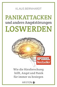 Panikattacken und andere Angststörungen loswerden - Klaus Bernhardt - E-Book