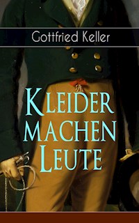 Kleider machen Leute - Gottfried Keller - E-Book