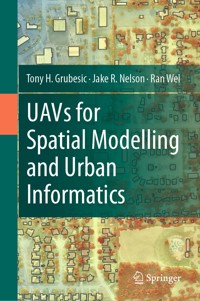 UAVs for Spatial Modelling and Urban Informatics - Tony H. Grubesic - E-Book