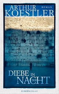 Diebe in der Nacht - Arthur Koestler - E-Book