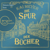 Die Spur der Bücher (Ungekürzte Lesung) - Kai Meyer - Hörbuch