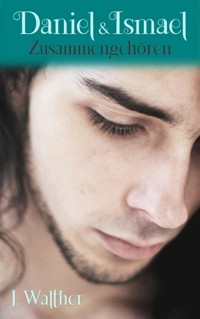 Daniel und Ismael - Zusammengehören - J. Walther - E-Book