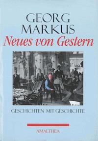 Neues von Gestern - Georg Markus - E-Book