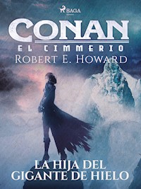 Conan el cimerio - La hija del gigante de hielo - Robert E. Howard - E-Book