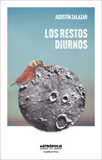 Los restos diurnos - Agustín Zalazar - E-Book