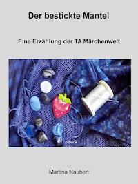 Der bestickte Mantel - Martina Naubert - kostenlos E-Book