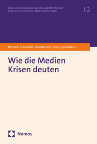 Wie die Medien Krisen deuten - Bertram Scheufele - E-Book