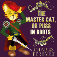 The Master Cat, Or Puss In Boots - Charles Perrault - Hörbuch