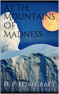 At The Mountains Of Madness - H. P. Lovecraft - E-Book