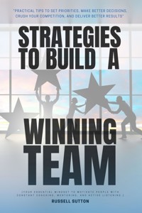Strategies to Build a Winning Team: - Russell Sutton - E-Book