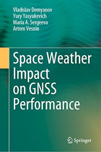 Space Weather Impact on GNSS Performance - Vladislav Demyanov - E-Book