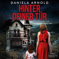 Hinter deiner Tür - Psychothriller (ungekürzt) - Daniela Arnold - Hörbuch