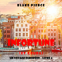 Infortune (et Gouda) (Un voyage européen – Livre 4) - Blake Pierce - Hörbuch