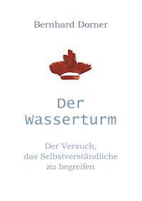 Der Wasserturm - Bernhard Dorner - E-Book