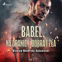Babel, na granicy dobra i zła. Tom I Trylogii - Wiesław Mandryka-Bukowiński - Hörbuch