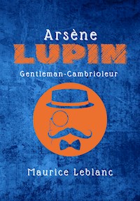 Arsène Lupin - Leblanc Maurice - E-Book