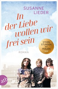 In der Liebe wollen wir frei sein - Susanne Lieder - E-Book