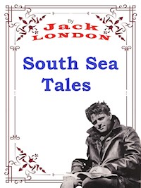 South Sea Tales - Jack London - E-Book