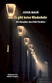 Es gibt keine Wiederkehr - John Mair - E-Book