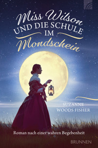 Miss Wilson und die Schule im Mondschein - Suzanne Woods Fisher - E-Book