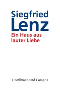 Ein Haus aus lauter Liebe - Siegfried Lenz - E-Book