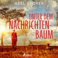 Unter dem Nachrichtenbaum - Axel Thorer - Hörbuch