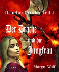 Drachenbrüder Teil 1 - Margo Wolf - E-Book