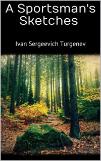 A Sportsman's Sketches - Иван Сергеевич Тургенев - E-Book
