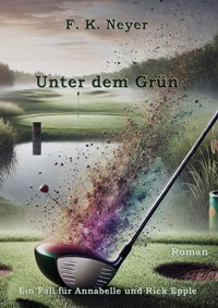 Unter dem Grün - Friedhelm Neyer - E-Book