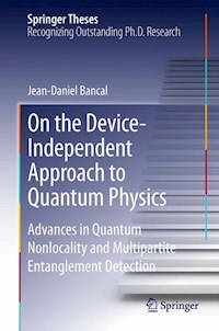 On the Device-Independent Approach to Quantum Physics - Jean-Daniel Bancal - E-Book