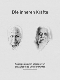Die inneren Kräfte - Sri Aurobindo - E-Book