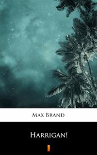 Harrigan! - Max Brand - E-Book