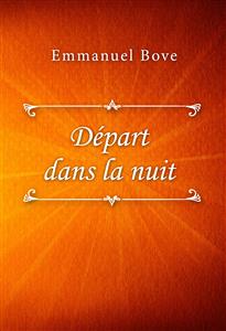 Départ dans la nuit - Emmanuel Bove - E-Book