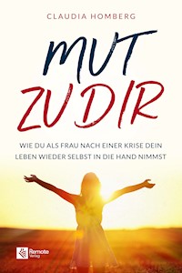 Mut zu dir - Claudia Homburg - E-Book